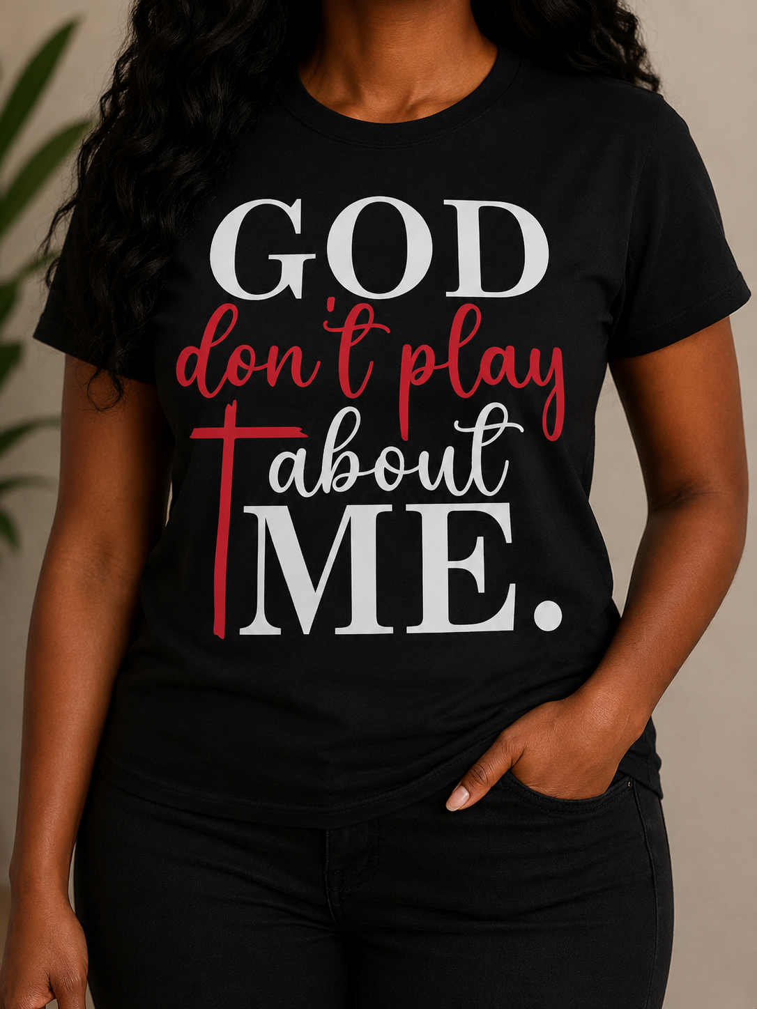 God don’t play about me