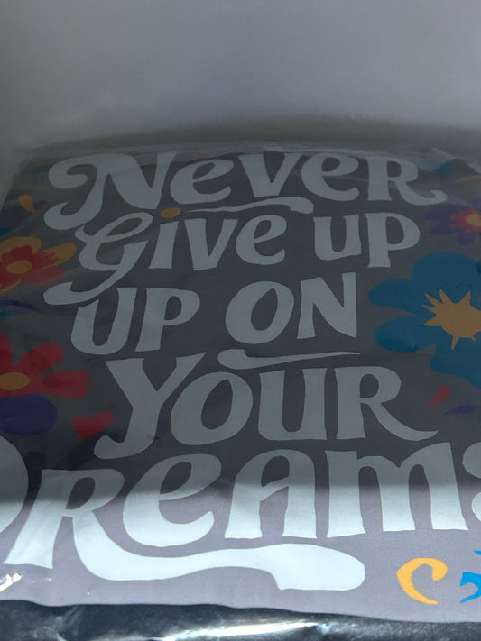 T-shirt never give up on your dream