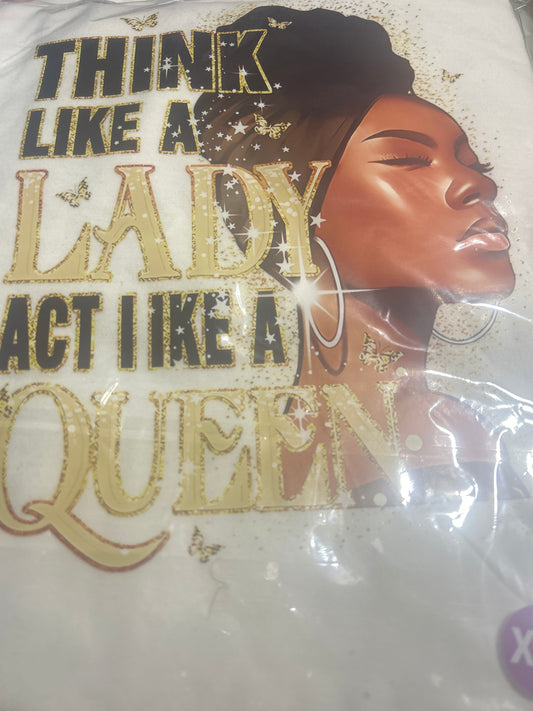 T-shirt Think like a lady act like a queen