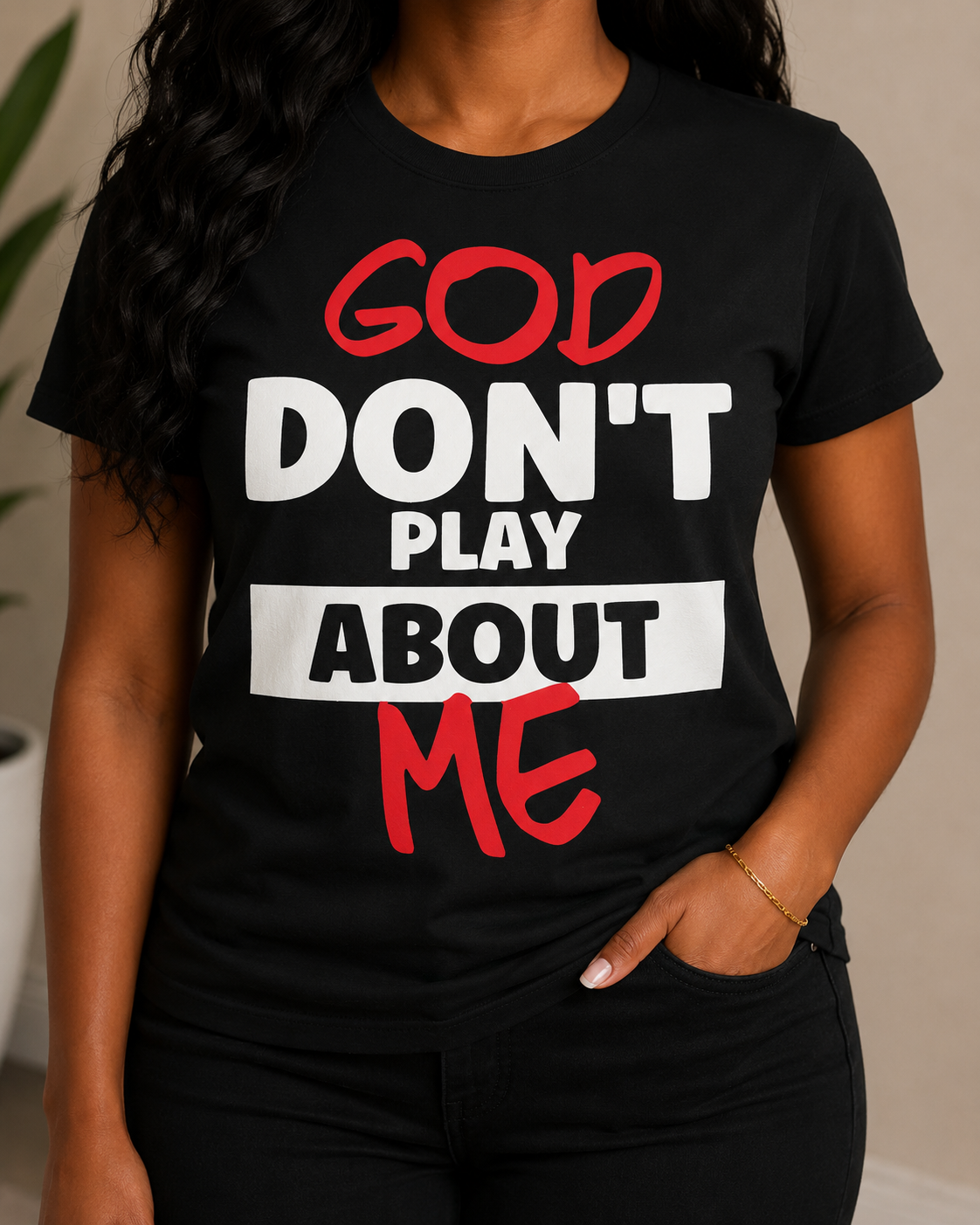 God don’t play about me